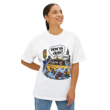 Load image into Gallery viewer, Unisex Oversized High Quality "How Ya Doin?" Tee