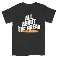 Load image into Gallery viewer, All About the Bread T-Shirt