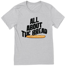Load image into Gallery viewer, All About the Bread T-Shirt