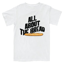 Load image into Gallery viewer, All About the Bread T-Shirt