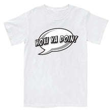 Load image into Gallery viewer, How Ya Doin! T-Shirt