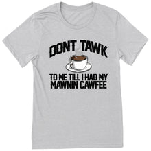 Load image into Gallery viewer, Don't Tawk to Me T-Shirt