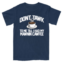 Load image into Gallery viewer, Don't Tawk to Me T-Shirt