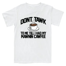 Load image into Gallery viewer, Don't Tawk to Me T-Shirt