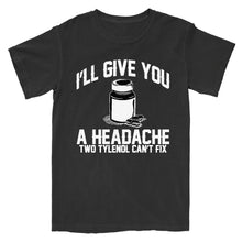 Load image into Gallery viewer, A Headache Tylenol Can't Fix T-Shirt