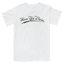 Load image into Gallery viewer, How Ya Doin T-Shirt