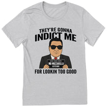 Load image into Gallery viewer, They're Gonna Indict Me T-Shirt