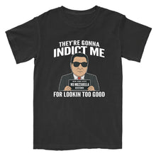 Load image into Gallery viewer, They're Gonna Indict Me T-Shirt
