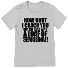 Load image into Gallery viewer, Loaf of Semolina T-Shirt