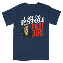 Load image into Gallery viewer, I Got Da Pistoli Right Here T-Shirt