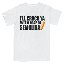 Load image into Gallery viewer, Crack Ya Wit A Loaf Of Semolina T-Shirt