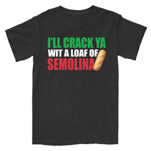 Load image into Gallery viewer, Crack Ya Wit A Loaf Of Semolina 2.0 T-Shirt