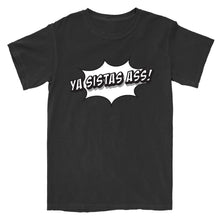 Load image into Gallery viewer, Ya Sistas Ass T-Shirt
