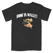 Load image into Gallery viewer, Bring Ya Wallet T-Shirt
