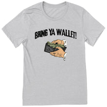 Load image into Gallery viewer, Bring Ya Wallet T-Shirt