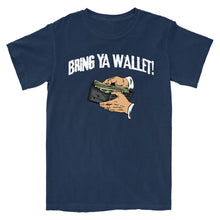 Load image into Gallery viewer, Bring Ya Wallet T-Shirt