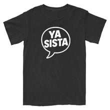 Load image into Gallery viewer, Ya Sista T-Shirt