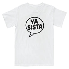 Load image into Gallery viewer, Ya Sista T-Shirt