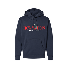 Load image into Gallery viewer, HOW YA DOIN! Pullover Hooded Sweatshirt
