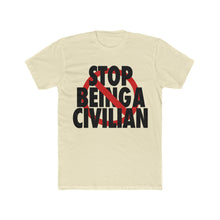 Load image into Gallery viewer, Stop Being A Civilian! Black Text Cotton Crew Tee
