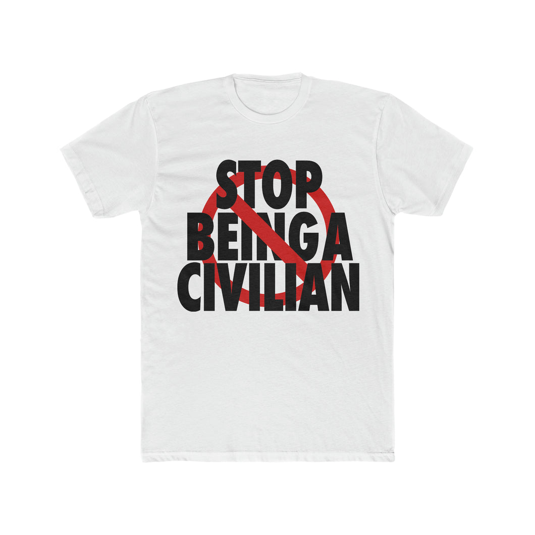 Stop Being A Civilian! Black Text Cotton Crew Tee