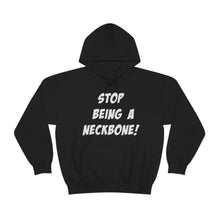 Load image into Gallery viewer, Stop Being A Neckbone! Hoodie Sweater
