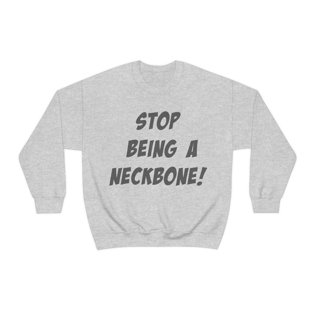 Stop Being A Neckbone! Heavy Blend™ Crewneck Sweatshirt