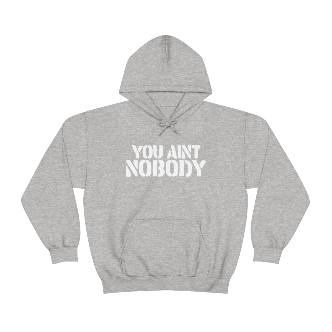 You Ain't Nobody! Box Font Unisex Heavy Blend™ Hoodie Sweater