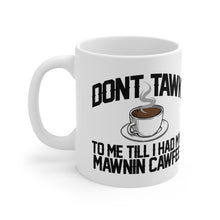 Load image into Gallery viewer, Don&#39;t Tawk To Me! Mug
