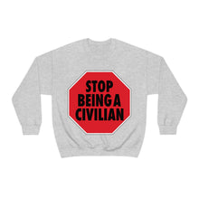Load image into Gallery viewer, Stop Being A Civilian! Graphic Heavy Blend™ Crewneck Sweatshirt
