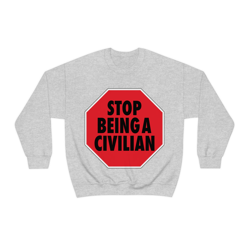 Stop Being A Civilian! Graphic Heavy Blend™ Crewneck Sweatshirt