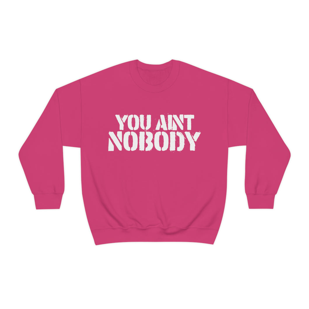 You Ain't Nobody! Box Font Unisex Heavy Blend™ Crewneck Sweatshirt
