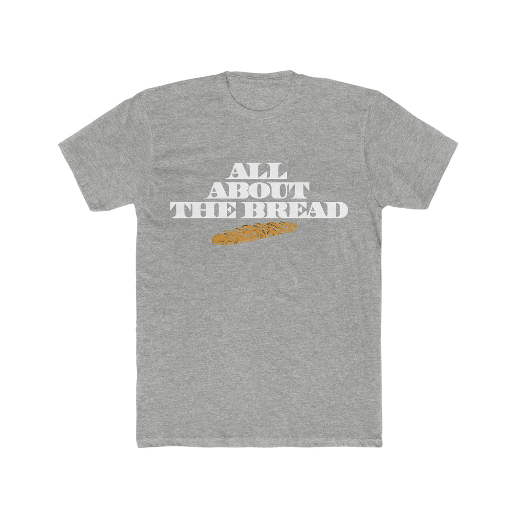 All About The Bread! Block Font Cotton Crew Tee
