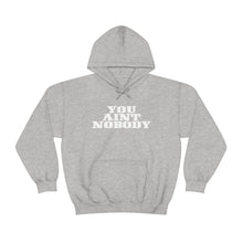 Load image into Gallery viewer, You Ain&#39;t Nobody! Western Font Unisex Heavy Blend™ Hoodie Sweater
