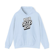 Load image into Gallery viewer, Your Sista&#39;s Ass! 3D Heavy Blend™ Hoodie Sweater
