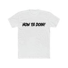 Load image into Gallery viewer, How Ya Doin! Simple Line Font White Cotton Crew Tee
