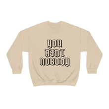 Load image into Gallery viewer, You Ain&#39;t Nobody! Curved Font Unisex Heavy Blend™ Hoodie Sweater
