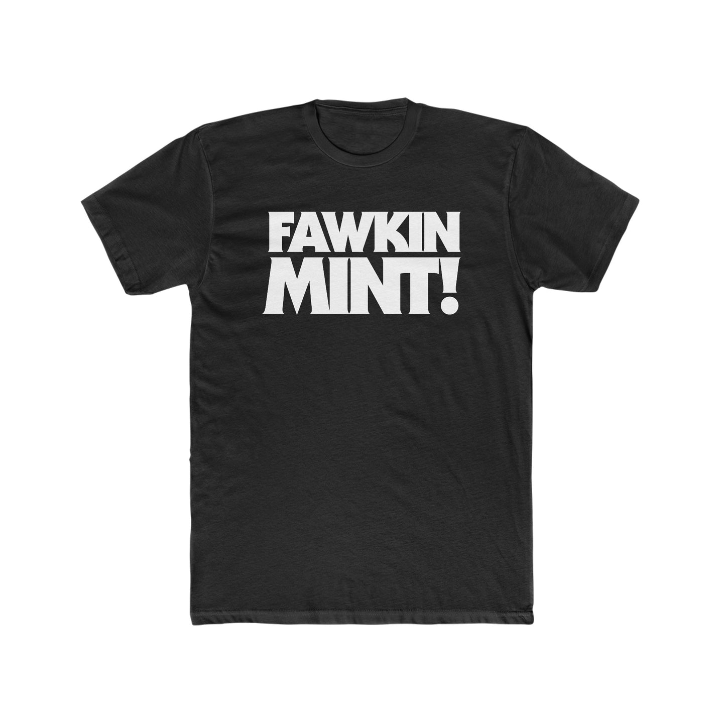 Fawkin Mint! Block Letter Font Cotton Crew Tee