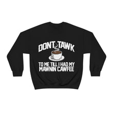 Load image into Gallery viewer, Don&#39;t Tawk To Me! Black Heavy Blend™ Crewneck Sweatshirt
