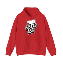 Load image into Gallery viewer, Your Sista&#39;s Ass! 3D Heavy Blend™ Hoodie Sweater
