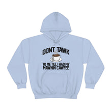 Load image into Gallery viewer, Don&#39;t Tawk To Me! Unisex Heavy Blend™ Hoodie Sweater
