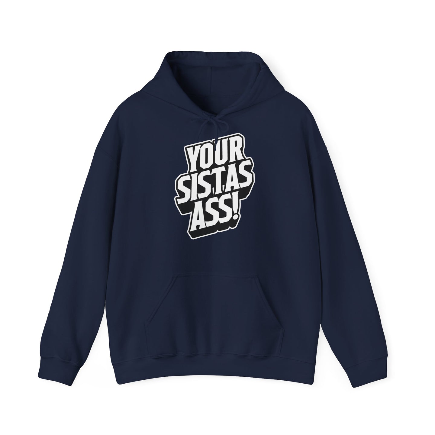 Your Sista's Ass! 3D Heavy Blend™ Hoodie Sweater