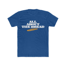 Load image into Gallery viewer, All About The Bread! Block Font Cotton Crew Tee
