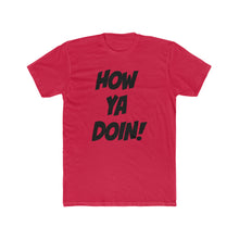 Load image into Gallery viewer, How Ya Doin! Simple Font White Cotton Crew Tee
