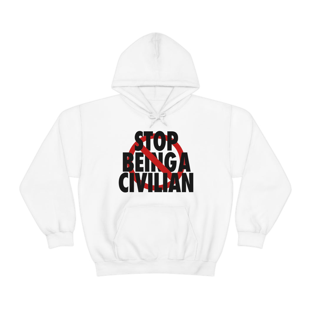 Stop Being A Civilian! Black Text Hoodie