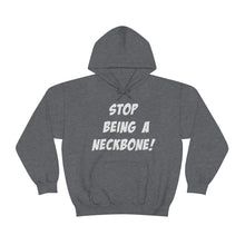Load image into Gallery viewer, Stop Being A Neckbone! Hoodie Sweater
