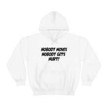 Load image into Gallery viewer, Nobody Moves, Nobody Gets Hurt! White Unisex Heavy Blend™ Hoodie Sweater
