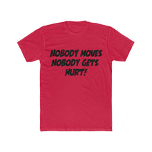 Load image into Gallery viewer, Nobody Moves, Nobody Gets Hurt! Simple Font White Cotton Crew Tee
