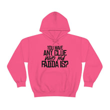 Load image into Gallery viewer, You Have Any Clue Who My Fadda Is? Unisex Heavy Blend™ Hoodie Sweater
