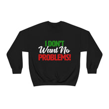 Load image into Gallery viewer, I Don&#39;t Want No Problems! Classic Line Font Unisex Heavy Blend™ Crewneck Sweatshirt
